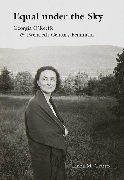 cover of book 'Equal under the Sky, Georgia O'Keeffe and Twentieth-Century Feminism' by�Linda M. Grasso, University of New Mexico Press