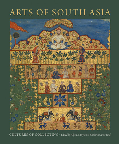 cover of book 'Arts of South Asia, Cultures of Collecting' edited by�Allysa B. Peyton�and�Katherine Anne Paul, University of Florida Press