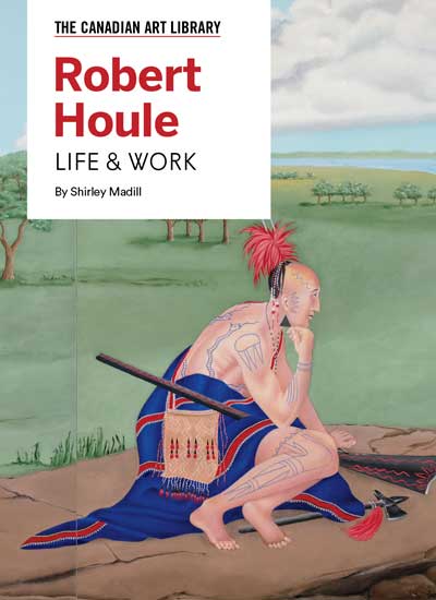 cover of book 'Robert Houle: Life & Work' by Shirley Madill, 2021.